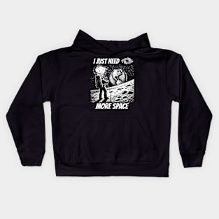 I JUST NEED MORE SPACE ASTRONAUT Kids Hoodie